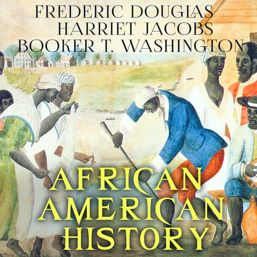 African American History, Booker T.Washington, Harriet Jacobs, Frederic Douglas