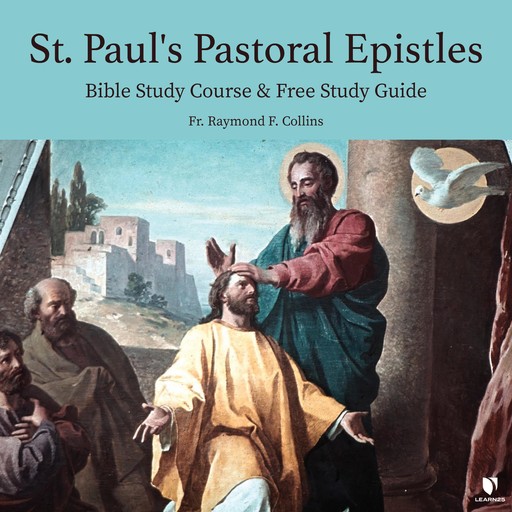 St. Paul's Pastoral Epistles: Bible Study Course & Free Study Guide, Raymond F.Collins