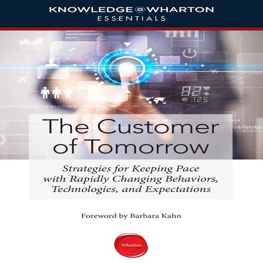 The Customer of Tomorrow, Knowledge@Wharton