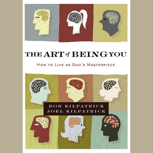 The Art of Being You, Bob Kilpatrick, Joel Kilpatrick