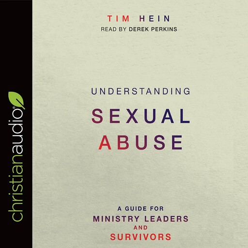 Understanding Sexual Abuse, Tim Hein
