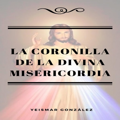 La Coronilla de la Divina Misericordia, Yeismar González