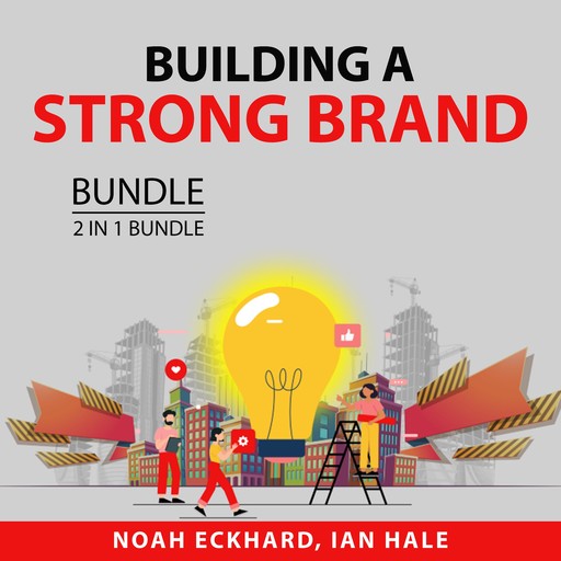Building a Strong Brand Bundle, 2 in 1 Bundle, Noah Eckhard, Ian Hale
