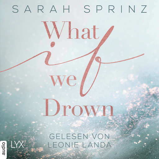 What if we Drown - What-If-Trilogie, Teil 1 (Ungekürzt), Sarah Sprinz