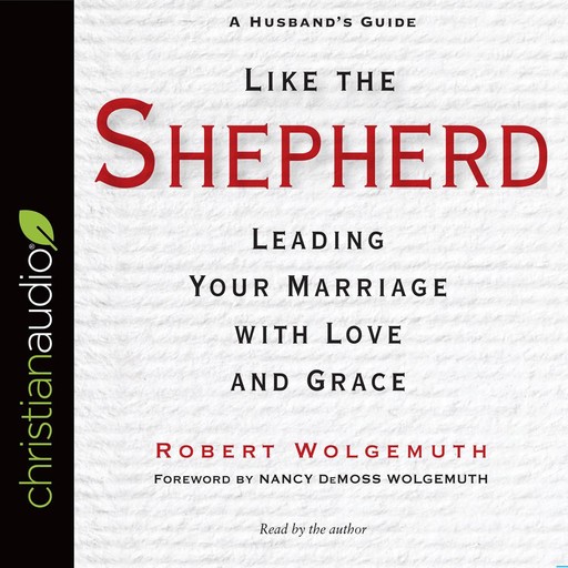 Like the Shepherd, Robert Wolgemuth, Nancy DeMoss Wolgemuth