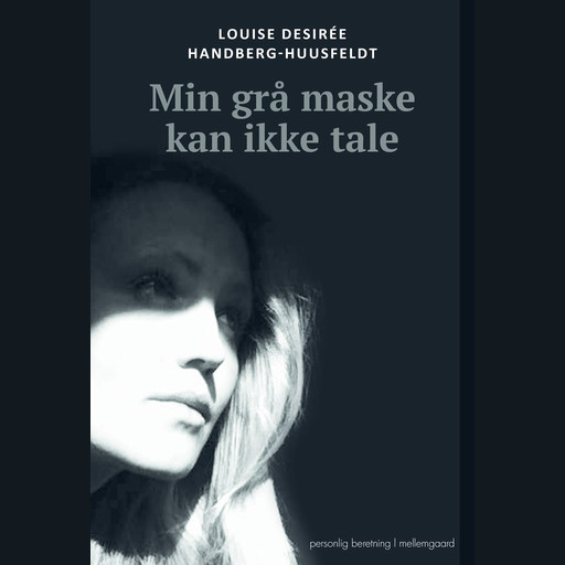 Min grå maske kan ikke tale, Louise Desirée Handberg-Huusfeldt