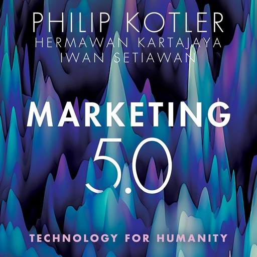 Marketing 5.0, Philip Kotler, Hermawan Kartajaya, Iwan Setiawan
