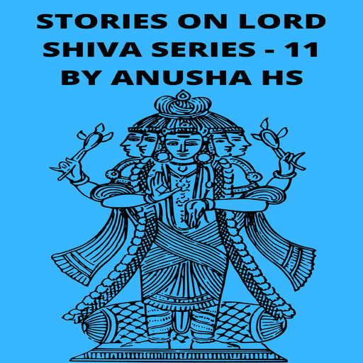 Stories on lord Shiva series -11, Anusha hs