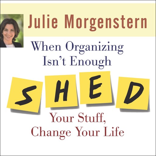 When Organizing Isn't Enough, Julie Morgenstern