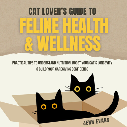 Cat Lover's Guide to Feline Health & Wellness, Jenn Evans