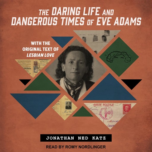 The Daring Life and Dangerous Times of Eve Adams, Jonathan Ned Katz