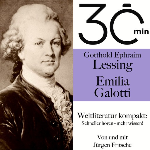 30 Minuten: Gotthold Ephraim Lessings "Emilia Galotti", Gotthold Ephraim Lessing, Jürgen Fritsche