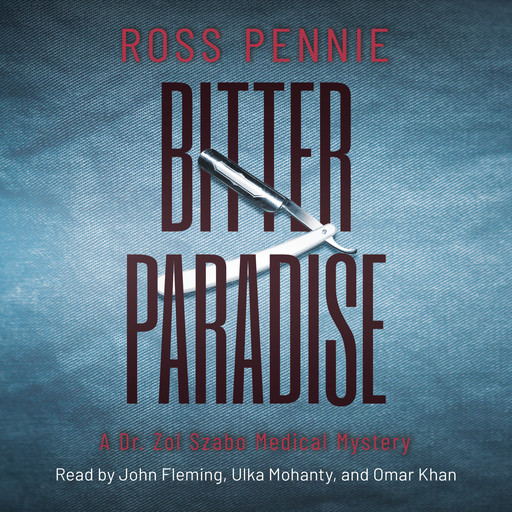 Bitter Paradise - A Dr. Zol Szabo Medical Mystery, Book 5 (Unabridged), Ross Pennie