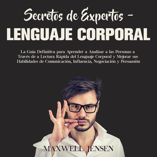 Secretos de Expertos – Lenguaje Corporal, Maxwell Jensen