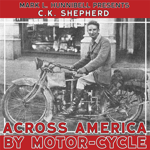 Across America by Motor-Cycle: Remastered and Reset, C.K.Shepherd
