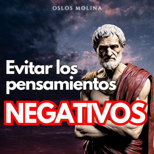 Evitar los pensamientos negativos, Oslos Molina