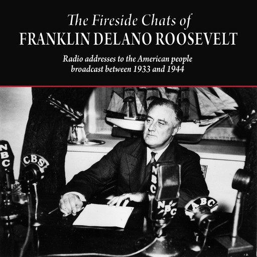 The Fireside Chats of Franklin Delano Roosevelt, Franklin Delano Roosevelt