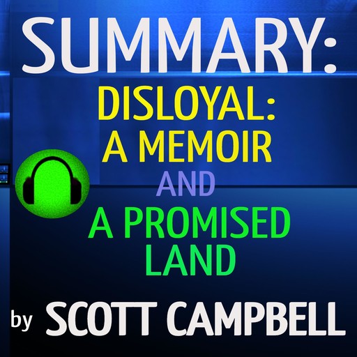 Summary: Disloyal: A Memoir and A Promised Land, Scott Campbell