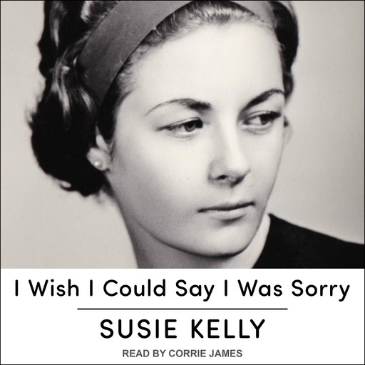 I Wish I Could Say I Was Sorry, Susie Kelly