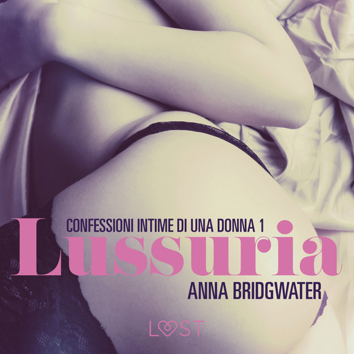 Lussuria - Confessioni intime di una donna 1, Anna Bridgwater