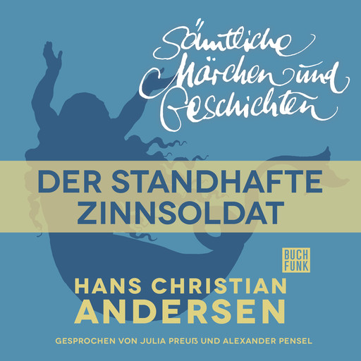 H. C. Andersen: Sämtliche Märchen und Geschichten, Der standhafte Zinnsoldat, Hans Christian Andersen
