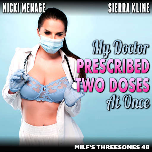 My Doctor Prescribed Two Doses At Once : MILF’s Threesomes 48 (MFM Threesome Erotica Anal Sex Erotica), Nicki Menage
