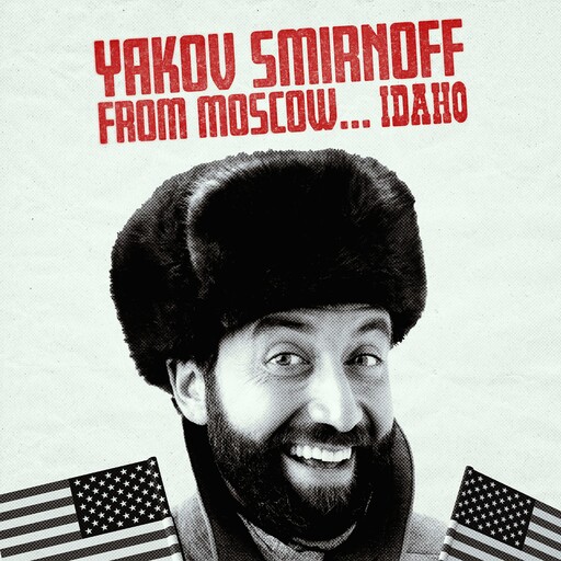 Yakov Smirnoff: From Moscow Idaho, Yakov Smirnoff