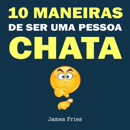 10 Maneiras de ser uma pessoa chata, James Fries
