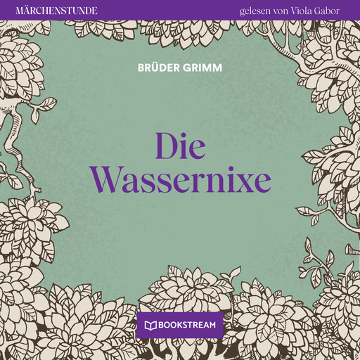 Die Wassernixe - Märchenstunde, Folge 151 (Ungekürzt), Gebrüder Grimm