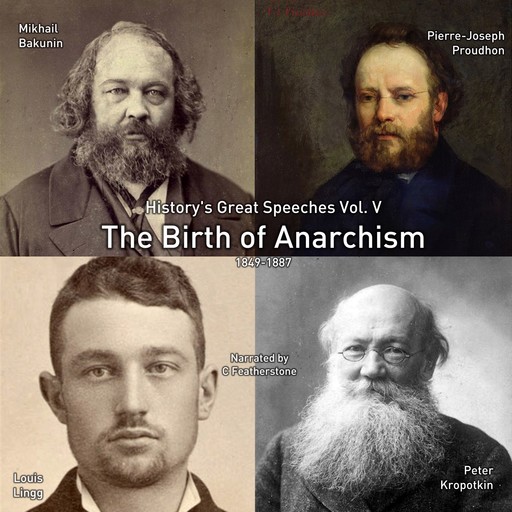 The Birth of Anarchism, Peter Kropotkin, Mikhail Bakunin, Pierre-Joseph Proudhon, Louis Lingg