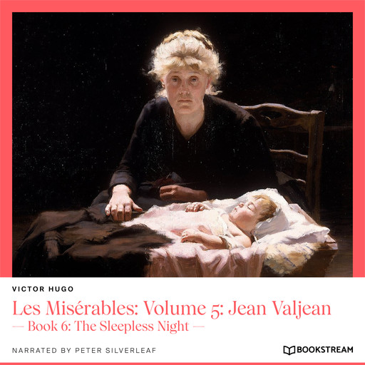 Les Misérables: Volume 5: Jean Valjean - Book 6: The Sleepless Night (Unabridged), Victor Hugo