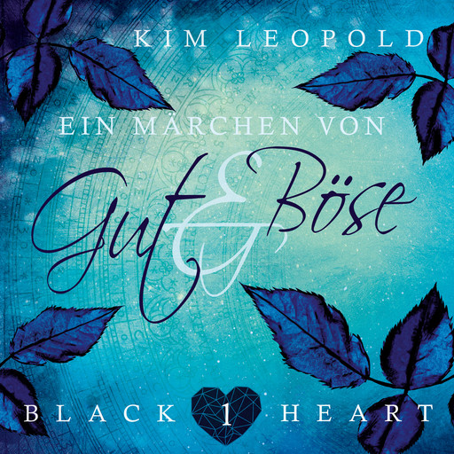 Ein Märchen von Gut und Böse - Black Heart, Band 1 (Ungekürzt), Kim Leopold