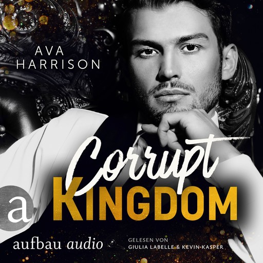 Corrupt Kingdom - Corrupt Empire, Band 1 (Ungekürzt), Ava Harrison