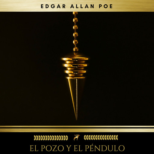 El Pozo Y El Péndulo, Edgar Allan Poe