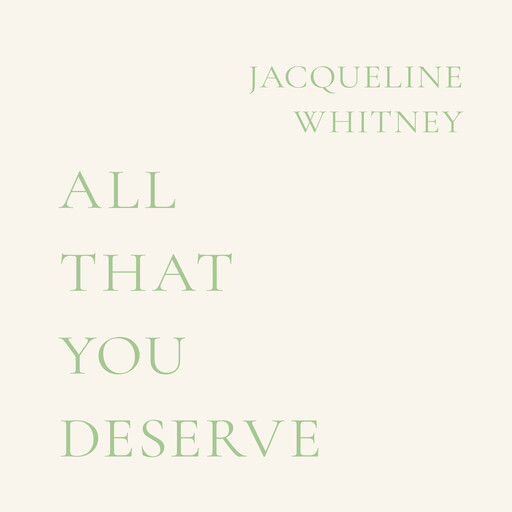 All That You Deserve, Jacqueline Whitney