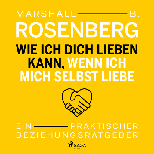 Wie ich dich lieben kann, wenn ich mich selbst liebe. Ein praktischer Beziehungsratgeber, Marshall B.Rosenberg