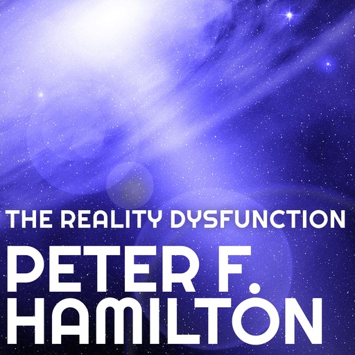 The Reality Dysfunction, Peter Hamilton