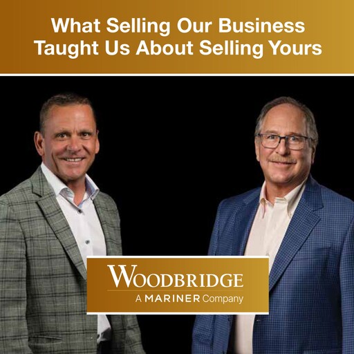What Selling Our Business Taught Us About Selling Yours, Woodbridge A Mariner Company