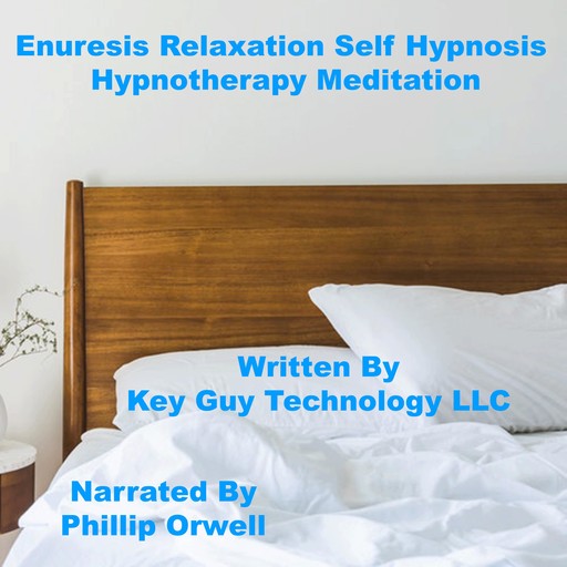 Enuresis Relieve Bedwetting Self Hypnosis Hypnotherapy Meditation, Key Guy Technology LLC