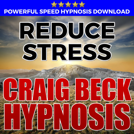 Reduce Stress: Hypnosis Downloads, Craig Beck