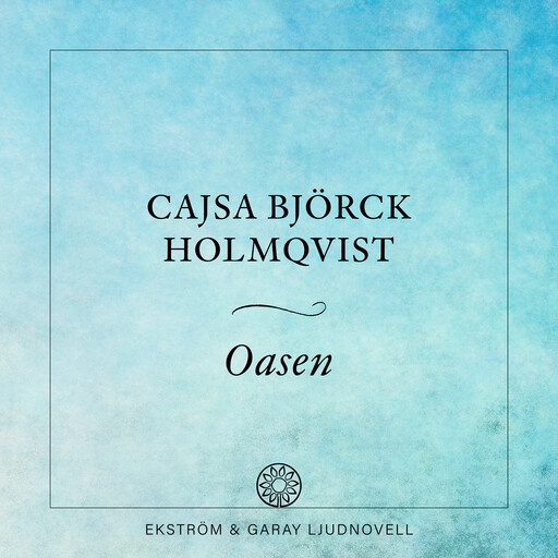 Oasen, Cajsa Björck Holmqvist
