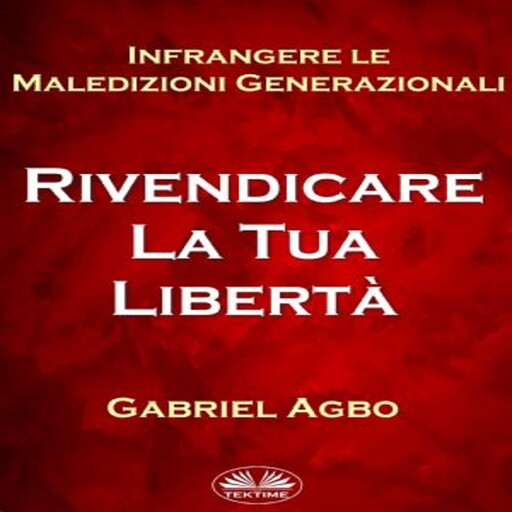 Infrangere Le Maledizioni Generazionali: Rivendicare La Tua Libertà, Gabriel Agbo