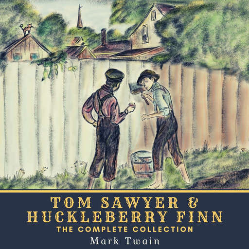 Tom Sawyer & Huckleberry Finn - The Complete Collection, Mark Twain