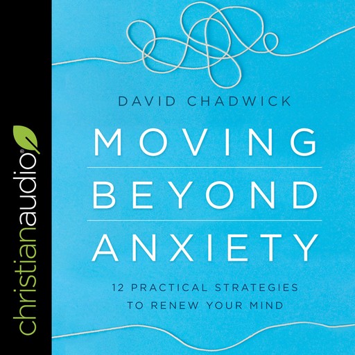 Moving Beyond Anxiety, David Chadwick