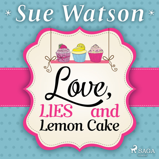 Love, Lies and Lemon Cake, Sue Watson