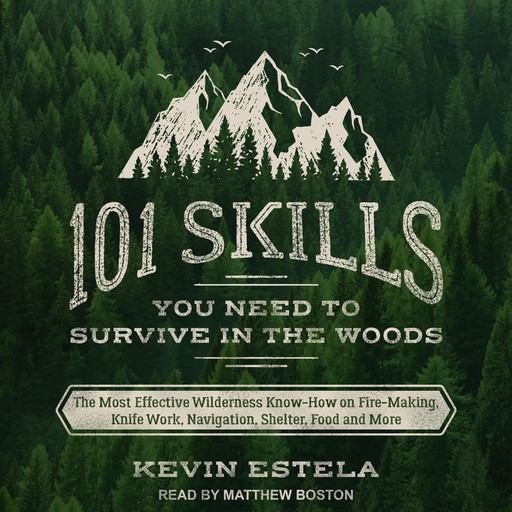 101 Skills You Need to Survive in the Woods, Kevin Estela
