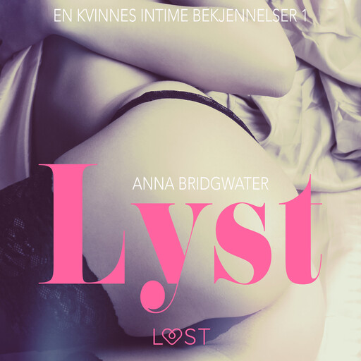 Lyst - en kvinnes intime bekjennelser 1, Anna Bridgwater