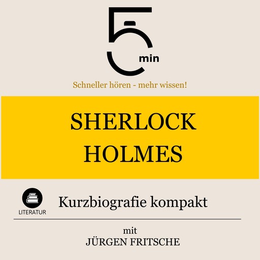 Sherlock Holmes: Kurzbiografie kompakt, Jürgen Fritsche, 5 Minuten, 5 Minuten Biografien