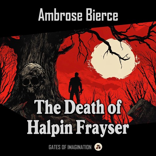 The Death of Halpin Frayser, Ambrose Bierce