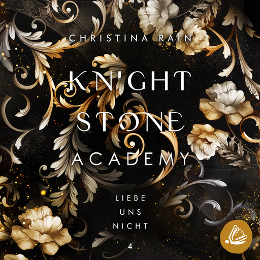 Knightstone Academy 4: Liebe uns nicht, Christina Rain